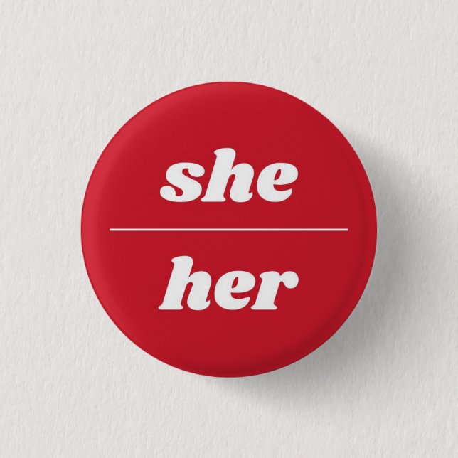 She/Her Pronoun Pin, 1¼ Inch Button (Front)