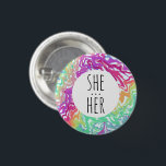 SHE/HER Pronouns Colourful Rainbow Swirls CUSTOM 1 Inch Round Button<br><div class="desc">Decorate your outfit with this cool art button. Makes a great  gift! You can customize it and add text too. Check my shop for lots more colours and patterns! Let me know if you'd like something custom too.</div>