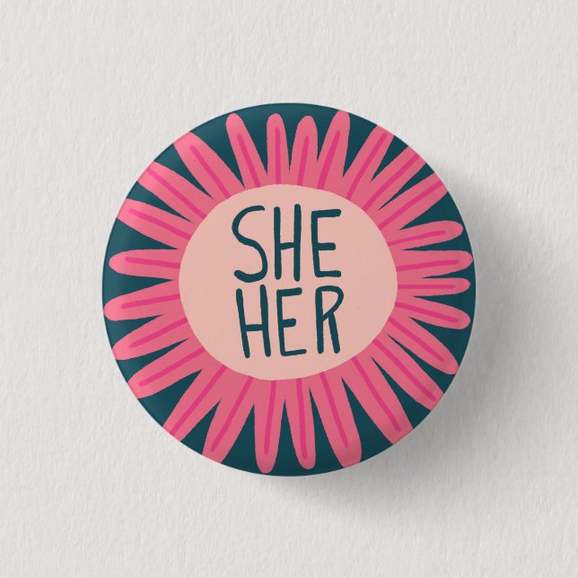 SHE / HER Pronouns Flower Pride Handlettered  1 Inch Round Button (Front)