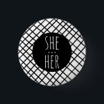 SHE/HER Pronouns Handmade Grid Black White CUSTOM  1 Inch Round Button<br><div class="desc">Decorate your outfit with this cool art button. Makes a great  gift! You can customize it and add text too. Check my shop for lots more colours and patterns! Let me know if you'd like something custom too.</div>