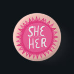 SHE / HER Pronouns Pink Sun Pride Handlettered But 1 Inch Round Button<br><div class="desc">Decorate your outfit with this cool art button. Makes a great  gift! You can customize it and add text too. Check my shop for lots more colours and patterns! Let me know if you'd like something custom too.</div>