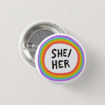 SHE/HER Pronouns Rainbow Circle 1 Inch Round Button<br><div class="desc">Decorate your outfit with this cool art button. You can customize it and add text too. Check my shop for lots more colors and patterns! Let me know if you'd like something custom too.</div>