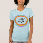 SHE/HER Pronouns Rainbow Circle Colourful  T-Shirt<br><div class="desc">Check out my shop for more pronouns, silly jokes, hiking, camping, vanlife, birds and lots more! You can also find this design on stickers, mugs, and buttons. Be sure to visit my shop for more designs too. Or if you'd like something custom please let me know. If you buy something...</div>