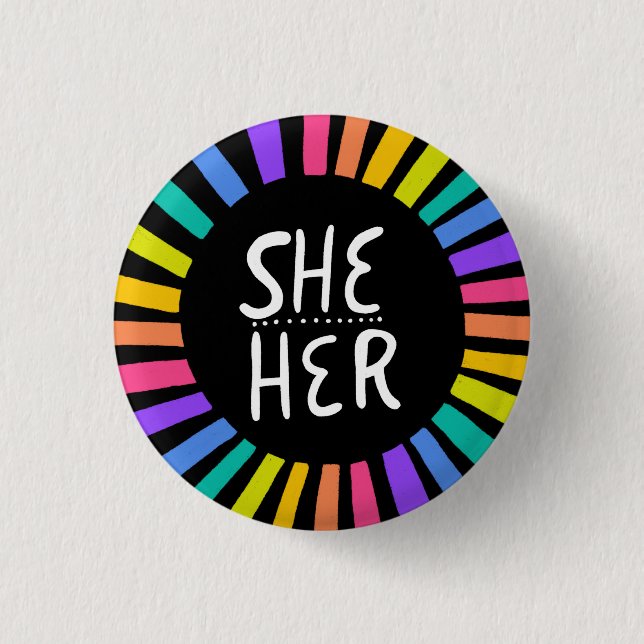 SHE / HER Pronouns Rainbow Handlettered Pride 1 Inch Round Button (Front)