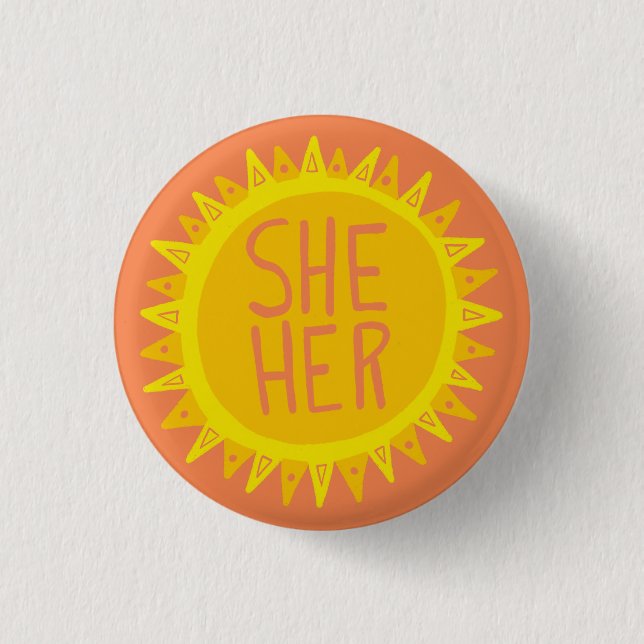 SHE / HER Pronouns Sunshine Pride Handlettered  1 Inch Round Button (Front)
