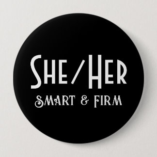 SHE/HER Smart and Firm Round Black Button