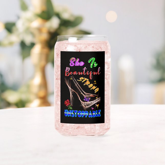 She Is Beautiful Strong Unstoppable Can Glass (Insitu (Wedding))
