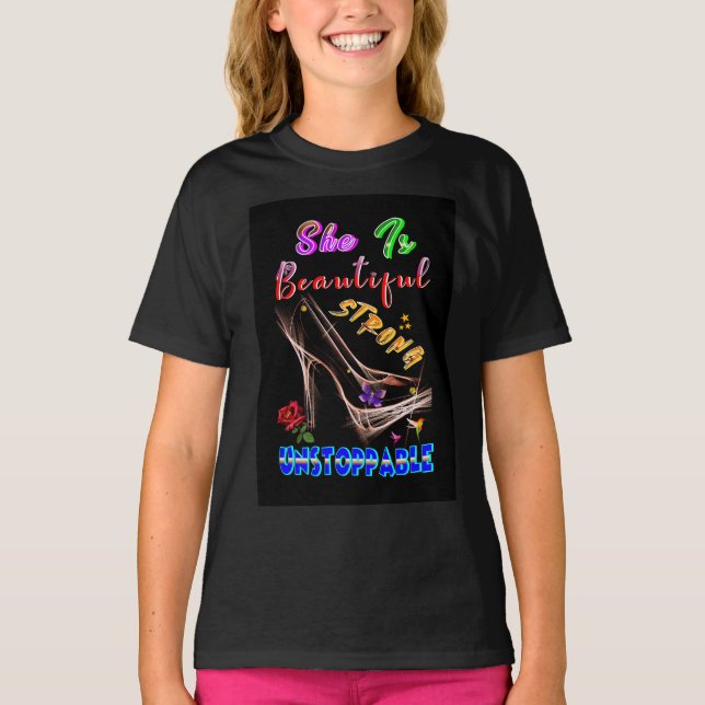 She Is Beautiful Strong Unstoppable T-Shirt (Front)