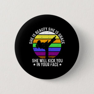 She Is Beauty She Is Grace She Will Kick You Karat 2 Inch Round Button