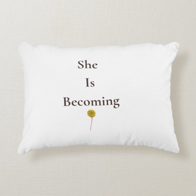 She Is Becoming Decorative Throw Pillow (Front)