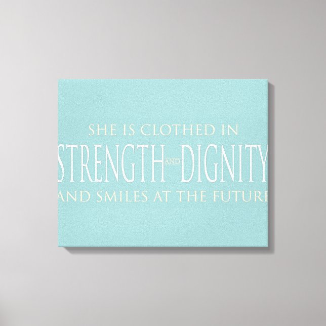She Is Clothed In Strength and Dignity Canvas Print (Front)