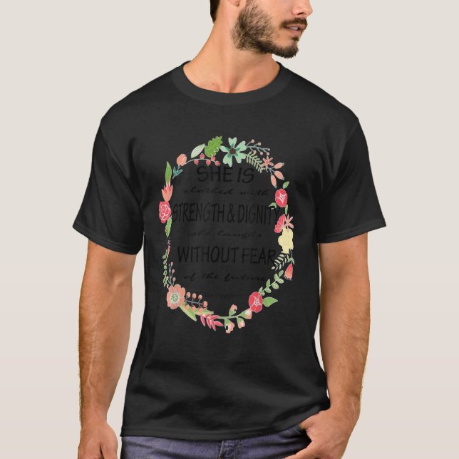She Is Clothed With Strength Dignity Proverbs 31 2 T-Shirt (Front)