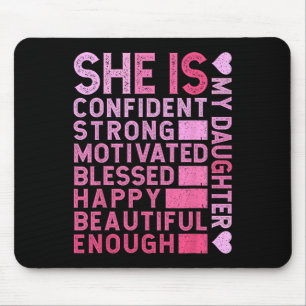 She Is Confident Strong Motivated Happy My Daughte Mouse Pad