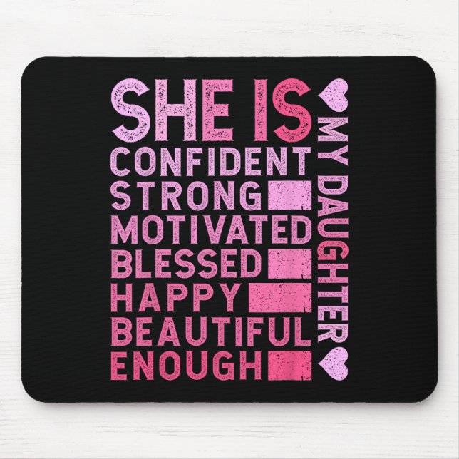 She Is Confident Strong Motivated Happy My Daughte Mouse Pad (Front)