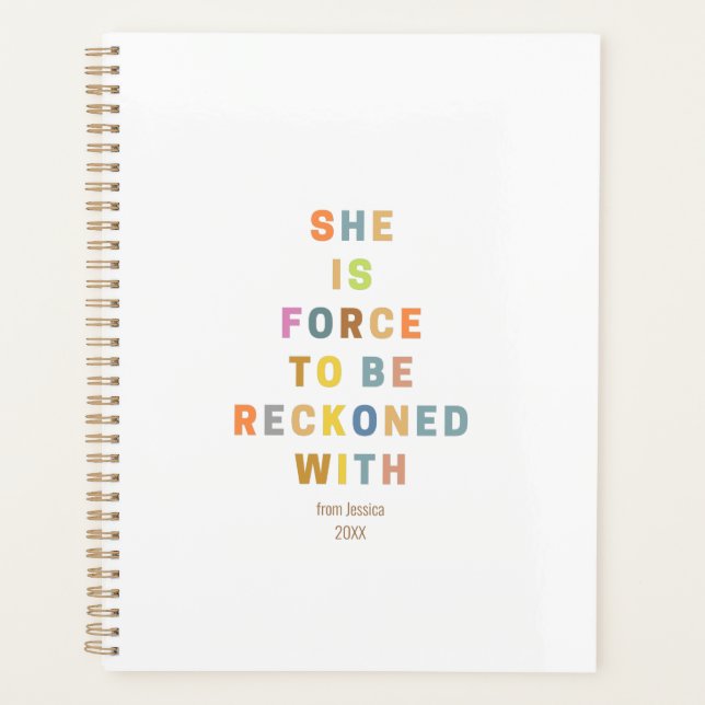 SHE IS FORCE TO BE RECKoNED WITH Planner (Front)