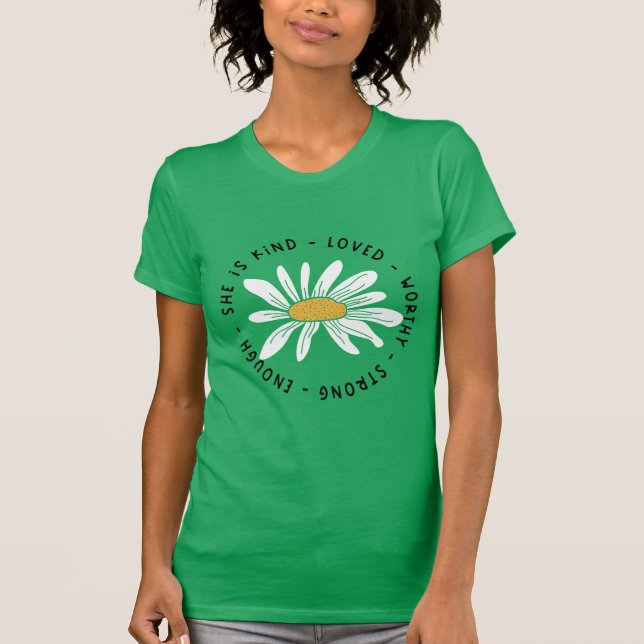 She is Kind Loved Worthy Strong Quote Positivity T-Shirt (Front)