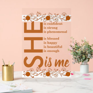 She Is Me Confident Strong Phenomenal Floral Acrylic Sign
