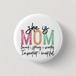 She is Mom: Loved, Strong, Worthy, Important, Beau 1 Inch Round Button