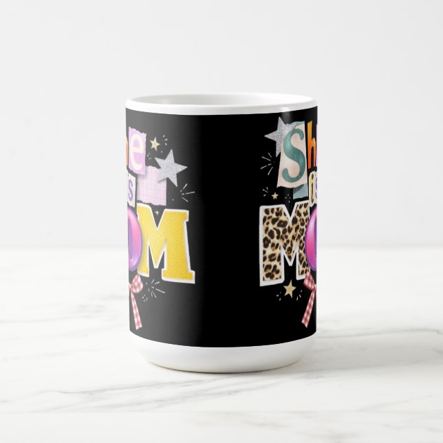 She is mom mama appreciation  coffee mug (Center)
