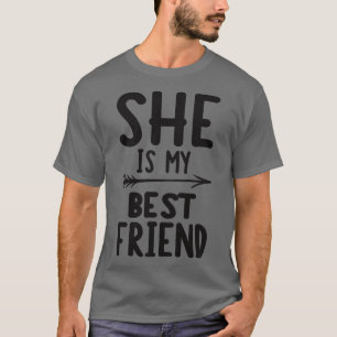 She is my best friend T-Shirt