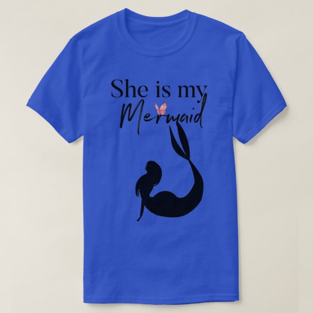 She Is My Mermaid T-Shirt (Design Front)