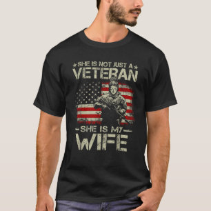 She Is Not Just A Veteran She Is My Wife Army Wife T-Shirt