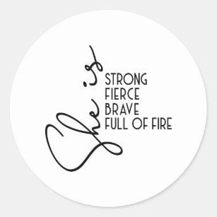 She is Strong Brave Fierce Full Fire Inspiration Classic Round Sticker