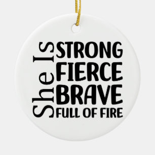 She Is Strong Fierce Brave Full of Fire Ceramic Ornament