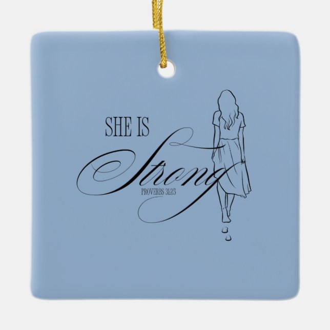 She is Strong Proverbs 31:25 Ceramic Ornament (Front)