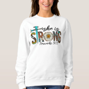 She Is Strong Proverbs 31:25 Faith Sweatshirt