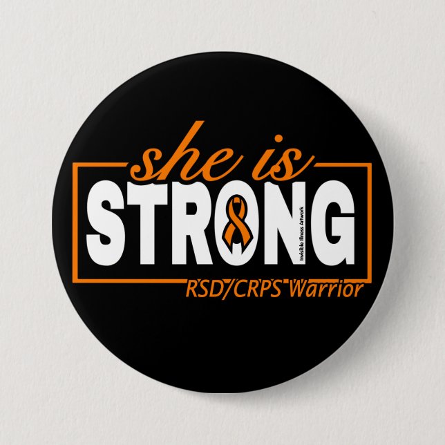 SHE IS STRONG...RSD/CRPS 3 INCH ROUND BUTTON (Front)