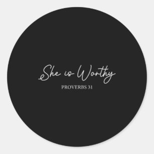 She Is Worthy Proverbs 31 Christian Faith Quote  Classic Round Sticker