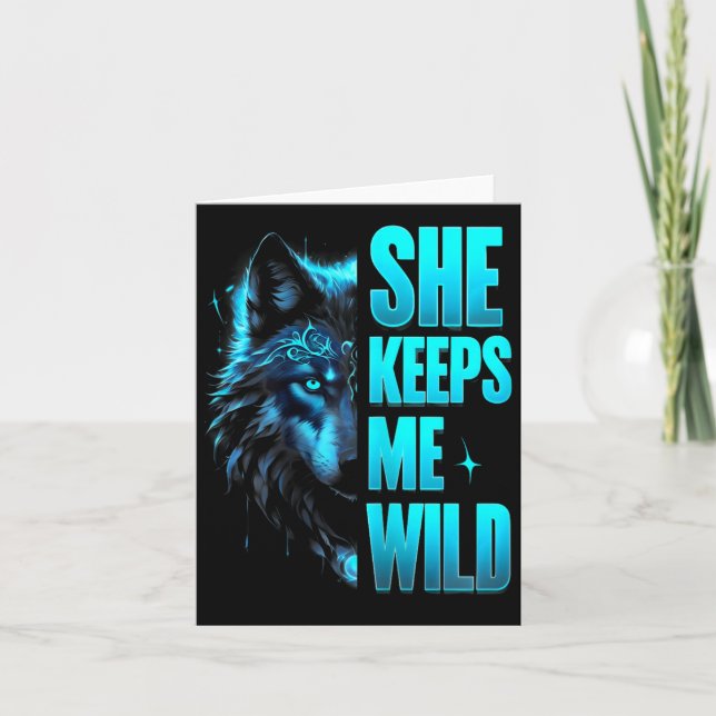 She Keeps Me Wild Happy Valentine Apparel  Card (Front)