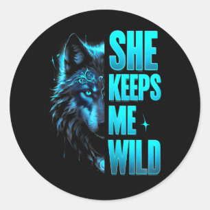 She Keeps Me Wild Happy Valentine Apparel  Classic Round Sticker