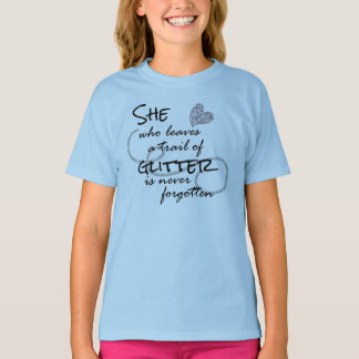 She Leaves a Trail of Glitter Quote T-Shirt