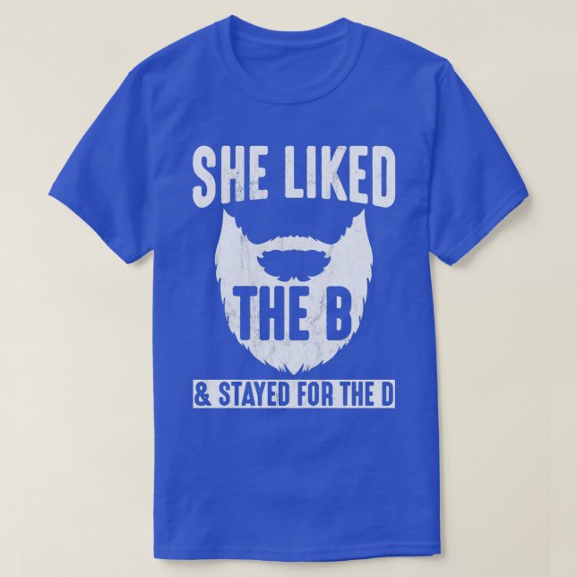 She Liked The B Stayed For The D Beard Classic TSh T-Shirt (Design Front)