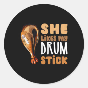 She Likes My Drum Stick Funny Thanksgiving Couple  Classic Round Sticker