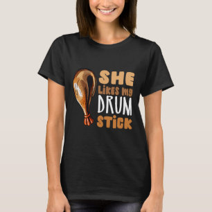 She Likes My Drum Stick Funny Thanksgiving Couple T-Shirt