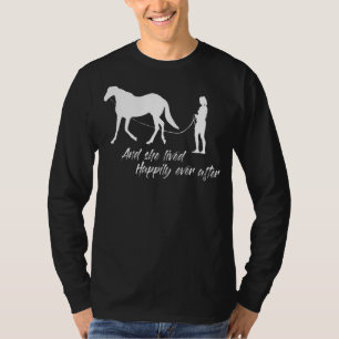 She Lived Happily Ever After Horseback Riding For T-Shirt