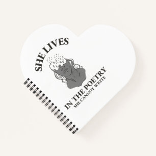 SHE LIVES IN THE POETRY SHE CANNOT WRITE NOTEBOOK