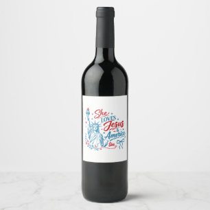 She Loves Jesus and America Too 4th of July Christ Wine Label