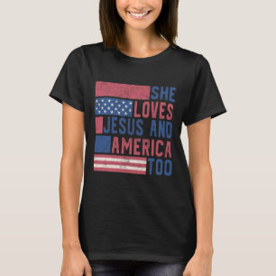 She Loves Jesus And America Too 4th Of July Patrio T-Shirt
