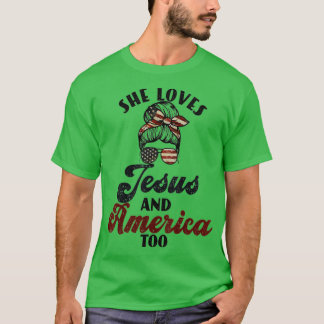 She Loves Jesus And America Too 4th of July Proud T-Shirt