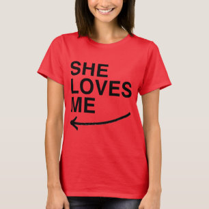 SHE LOVES ME (LEFT).png T-Shirt