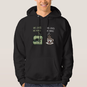 She Loves Me More Funny Seamstress Coffee And Sewi Hoodie