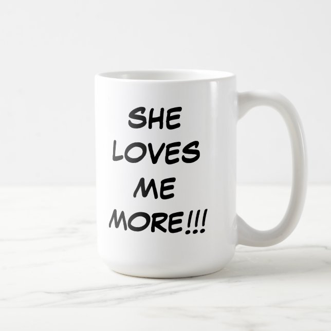 She loves me more merchandise coffee mug (Right)