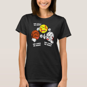 She Loves Me More  Softball Basketball Volleyball T-Shirt