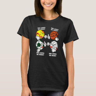 She Loves Me More Softball Soccer Basketball Volle T-Shirt