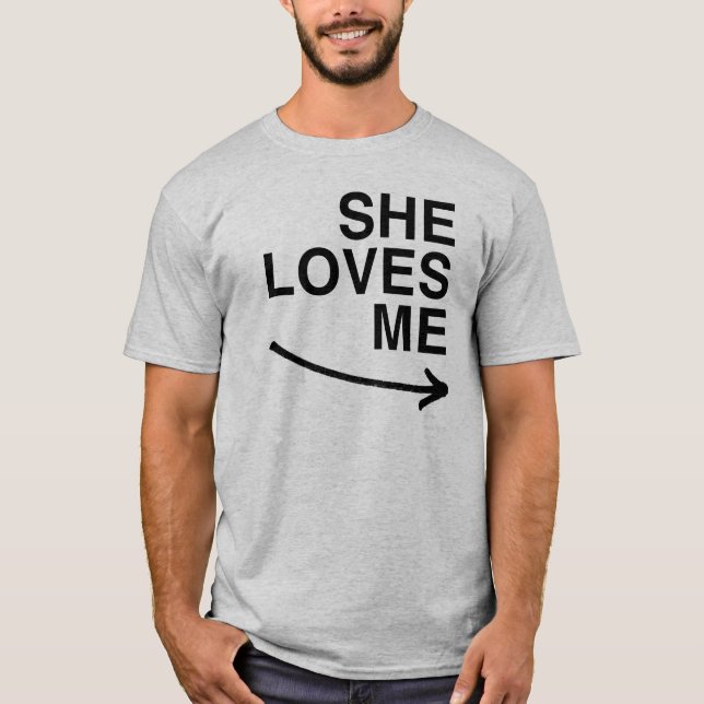 She loves me (right).png T-Shirt (Front)