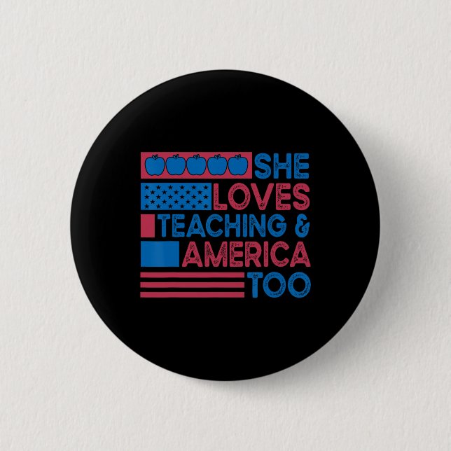 She Loves Teaching And America Too Teachers 4th Of 2 Inch Round Button (Front)